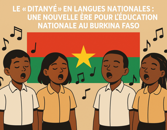  Le “Ditanyè” en langues nationales : une nouvelle ère pour l’éducation nationale au Burkina Faso